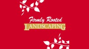 Firmly Rooted Landscaping